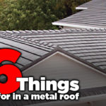 The Right Metal Roof: 6 Key Considerations